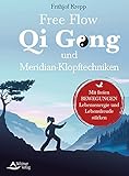 Free Flow Qi Gong und Meridian-Klopftechniken- Mit freien Bewegungen Lebensenergie und Lebensfreude stärken