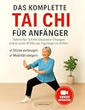 Das Komplette Tai Chi für Anfänger: Illustrierte Übungen, Um Sich in Unter 10 Minuten Täglich Jünger zu Fühlen - Bewährte Routinen Für Sturzprävention Und Mehr Beweglichkeit | Großdruck