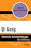 Qi Gong: Chinesische Gesundheitsübungen. Eine Einführung