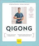 Qigong: Ganz einfach loslassen, lockern und entspannen lernen //Ganzheitliche Wege zu Entspannung, gutem Schlaf und neuer Kraft (GU Ratgeber Gesundheit)