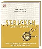 Stricken Schritt für Schritt: Über 200 Techniken, Strickmuster und Projekte für Einsteiger