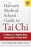 The Harvard Medical School Guide to Tai Chi: 12 Weeks to a Healthy Body, Strong Heart, and Sharp Mind (Harvard Health Publications) (English Edition)