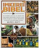 Imkerei-Bibel: Der komplette Crash-Kurs zur Aufzucht Ihrer ersten eigenen Bienenvölker im Garten, um eine autarke Honigernte in sicheren Bienenstöcken zu erreichen.| netzunabhängiges Überleben