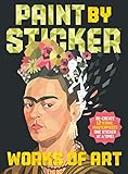 Paint by Sticker: Works of Art: Re-create 12 Iconic Masterpieces One Sticker at a Time!