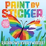 Paint by Sticker Kids: Rainbows Everywhere!: Create 10 Pictures One Sticker at a Time!