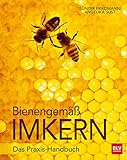 Bienengemäß imkern: Das Praxis-Handbuch (BLV Bienen & Imkern)